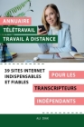 Annuaire télétravail travail à distance pour les Transcripteurs indépendant: 39 sites internet indispensables et fiables By Ali Diak Cover Image