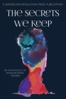 The Secrets We Keep: An Anthology of Extraordinary Women By Dandelion Revolution Press (Editor) Cover Image