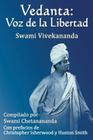 Vedanta: Voz de la Libertad By Swami Chetanananda, Christopher Isherwood (Introduction by), Huston Smith (Introduction by) Cover Image