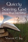 Quietly Serving God: Growing Through Daily Challenges By Vincent E. Joy Cover Image