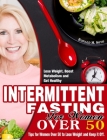 Intermittent Fasting for Women Over 50: Tips for Women Over 50 to Lose Weight and Keep it Off. (Lose Weight, Boost Metabolism and Get Healthy) By Ronald M. Soto Cover Image