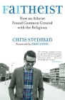 Faitheist: How an Atheist Found Common Ground with the Religious By Chris Stedman Cover Image