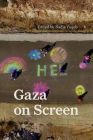 Gaza on Screen By Nadia Yaqub (Editor) Cover Image