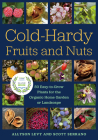 Cold-Hardy Fruits and Nuts: 50 Easy-To-Grow Plants for the Organic Home Garden or Landscape Cover Image