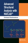 Advanced Structural Analysis with Matlab(r) By Srinivasan Chandrasekaran Cover Image