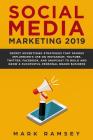 Social Media Marketing 2019: Secret Advertising Strategies That Famous Influencers Use on Instagram, Youtube, Twitter, Facebook, and Snapchat to Bu By Mark Ramsey Cover Image
