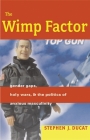 The Wimp Factor: Gender Gaps, Holy Wars, and the Politics of Anxious Masculinity Cover Image