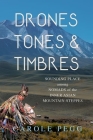 Drones, Tones, and Timbres: Sounding Place among Nomads of the Inner Asian Mountain-Steppes By Carole Pegg Cover Image