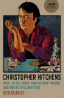 Christopher Hitchens: What He Got Right, How He Went Wrong, and Why He Still Matters By Ben Burgis Cover Image