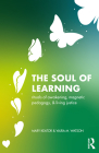 The Soul of Learning: rituals of awakening, magnetic pedagogy, and living justice Cover Image