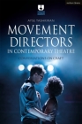 Movement Directors in Contemporary Theatre: Conversations on Craft (Theatre Makers) By Ayse Tashkiran Cover Image