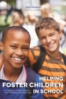 Helping Foster Children in School: A Guide for Foster Parents, Social Workers and Teachers By John Degarmo Cover Image