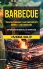 Barbecue: The Ultimate Beginner's Guide Simple Recipes For Great Flame Cooked Food (Simple Recipes For Indoor Grilling And Air F By Cándida Soler Cover Image