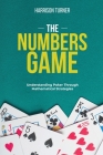 The Numbers Game: Understanding Poker Through Mathematical Strategies Cover Image