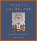 Toledo Cathedral: Building Histories in Medieval Castile Cover Image