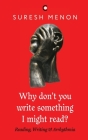 Why Don't You Write Something I Might Read ? Reading Writing & Arrhythmia Cover Image