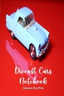 Diecast Cars Notebook: Antiquing Hobbyist Die-Cast Toy Car Model Logbook Appreciation Gift for Antique Gifts and Collectables By Antiquarian Angel Media Cover Image