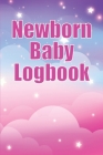 Newborn Baby Logbook: Baby Tracker for Newborns, Breastfeeding Keeper, Sleeping, Diapers and Activities Amazing gift idea for all mothers Cover Image