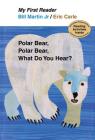 Polar Bear, Polar Bear, What Do You Hear? My First Reader By Bill Martin, Jr., Eric Carle (Illustrator) Cover Image