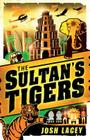 The Sultan's Tigers By Josh Lacey Cover Image