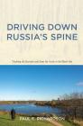 Driving Down Russia's Spine By Paul E. Richardson Cover Image