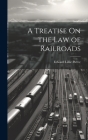A Treatise On the Law of Railroads Cover Image