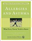 Allergies and Asthma: What Every Parent Needs to Know By American Academy of Pediatrics, Michael J. Welch, MD, FAAAAI, FAAP, CPI (Editor), Michael J. Welch (Editor) Cover Image