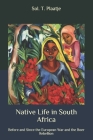 Native Life in South Africa: Before and Since the European War and the Boer Rebellion By Sol T. Plaatje Cover Image