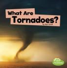 What Are Tornadoes? By Mari Schuh Cover Image