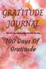Gratitude Journal: 100 Days of Gratitude Cover Image