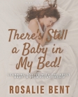 There's still a baby in my bed!: Learning to live happily with the adult baby in your relationship By Michael Bent, Rosalie Bent Cover Image