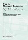 Trust in Electronic Commerce: The Role of Trust from a Legal: The Role of Trust from a Legal, an Organizational and a Technical Point of View (Law and Electronic Commerce #15) Cover Image