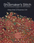 The Shoemaker's Stitch: Mochi Embroideries of Gujarat in the Tapi Collection By Shilpa Shah, Rosemary Crill (Editor) Cover Image