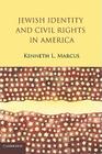 Jewish Identity and Civil Rights in America By Kenneth L. Marcus Cover Image
