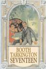 Seventeen by Booth Tarkington, Fiction, Political, Literary, Classics By Booth Tarkington Cover Image