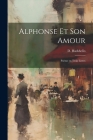 Alphonse et son amour: Poème en trois livres By D. Hadshello Cover Image
