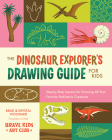 The Dinosaur Explorer's Drawing Guide for Kids: Step-By-Step Lessons for Drawing All Your Favorite Prehistoric Creatures By Brad Woodard, Krystal Woodard Cover Image