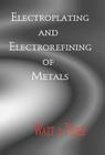 Electroplating And Electrorefining of Metals By Alexander Watt, Arnold Philip Cover Image