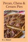 Pecan, Chess & Cream Pies: Southern Trinity of Pies! Cover Image