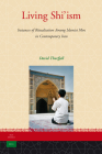 Living Shi'ism: Instances of Ritualisation Among Islamist Men in Contemporary Iran (Iran Studies #1) By David Thurfjell Cover Image