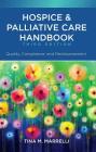 Hospice & Palliative Care Handbook, Third Edition: Quality, Compliance, and Reimbursement By Tina Marrelli Cover Image