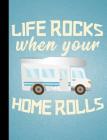 Life Rocks When Your Home Rolls, Nomad's, Composition Book: Wide Ruled 101 Sheets / 202 Pages Cover Image