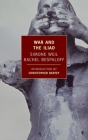 War and the Iliad By Simone Weil, Rachel Bespaloff, Mary McCarthy (Translated by), Christopher Benfey (Introduction by) Cover Image