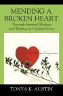 Mending a Broken Heart: Through Spiritual Healing and Waiting on Ordained Love Cover Image