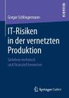 It-Risiken in Der Vernetzten Produktion: Gefahren Technisch Und Finanziell Bewerten By Gregor Schlingermann Cover Image