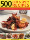 500 Hot & Spicy Recipes: Bring the Pungent Tastes and Aromas of Spices Into Your Kitchen with Heart-Warming, Piquant Recipes from the Spice-Lov By Beverley Jollands Cover Image