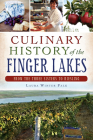 Culinary History of the Finger Lakes: From the Three Sisters to Riesling (American Palate) By Laura Winter Falk Cover Image