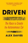 Driven: The Race to Create the Autonomous Car By Alex Davies Cover Image