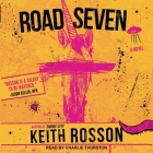 Road Seven Lib/E By Charlie Thurston (Read by), Keith Rosson Cover Image