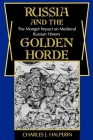 Russia and the Golden Horde: The Mongol Impact on Medieval Russian History Cover Image